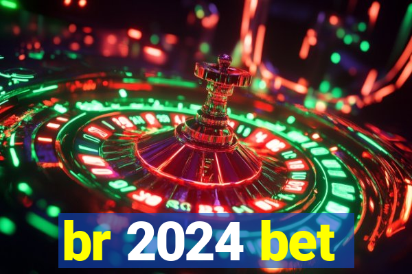 br 2024 bet